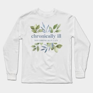 Chronically Ill Not Chronically Lazy - Watercolor Leaves Long Sleeve T-Shirt